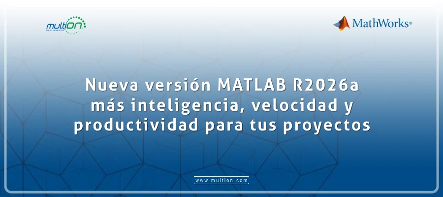 Nueva versión MATLAB R2026a: más inteligencia, velocidad y productividad para tus proyectos